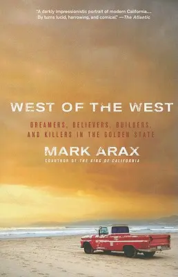 A nyugat nyugatától nyugatra: Álmodozók, hívők, építők és gyilkosok az Aranyállamban - West of the West: Dreamers, Believers, Builders, and Killers in the Golden State