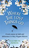 Where the Lost Things Go: A Mary Poppins visszatér alapján készült böjti tanfolyam - Where the Lost Things Go: A Lent Course Based on Mary Poppins Returns