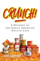 Crunch!: A Great American Potato Chip története - Crunch!: A History of the Great American Potato Chip