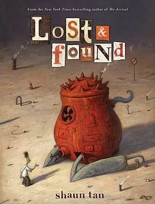 Elveszett és talált tárgyak: Shaun Tan - Lost & Found: Three by Shaun Tan