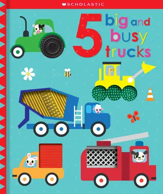 5 Big and Busy Trucks (5 nagy és szorgalmas teherautó): Scholastic Early Learners (Touch and Explore) - 5 Big and Busy Trucks: Scholastic Early Learners (Touch and Explore)