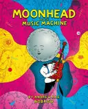 Holdfej és a zenegép - Moonhead and the Music Machine