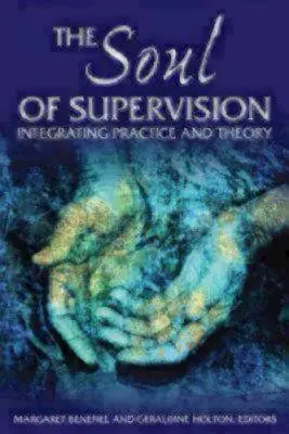 A felügyelet lelke: A gyakorlat és az elmélet integrálása - The Soul of Supervision: Integrating Practice and Theory