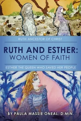 Ruth és Eszter: Ruth: Krisztus őse Eszter: a királynő, aki megmentette a népét - Ruth and Esther: Ruth: Ancestor of Christ Esther: the Queen Who Saved Her People