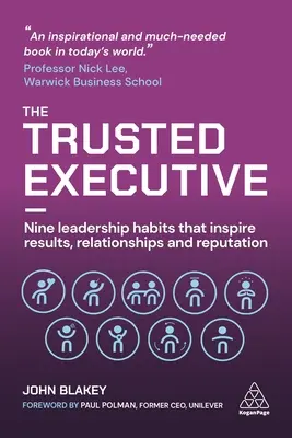 A megbízható végrehajtó: Kilenc vezetői szokás, amely eredményeket, kapcsolatokat és hírnevet inspirál - The Trusted Executive: Nine Leadership Habits That Inspire Results, Relationships and Reputation