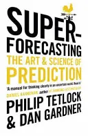 Szuper-előrejelzés - Az előrejelzés művészete és tudománya - Superforecasting - The Art and Science of Prediction