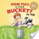 Mennyire tele van a vödör? gyerekeknek - How Full Is Your Bucket? for Kids