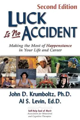 A szerencse nem véletlen: A legtöbbet kihozni a véletlenekből az életedben és a karrieredben - Luck Is No Accident: Making the Most of Happenstance in Your Life and Career