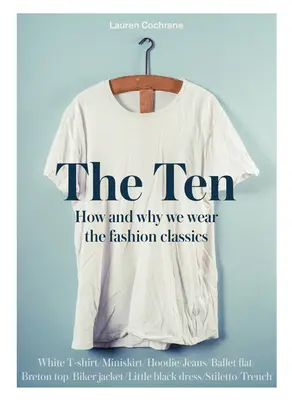 Ten - A divatklasszikusok történetei - Ten - The stories behind the fashion classics