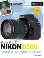 David Busch Nikon D500 Guide to Digital SLR Photography (Útmutató a digitális tükörreflexes fényképezéshez) című könyve - David Busch's Nikon D500 Guide to Digital SLR Photography