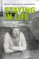 Az életben maradás: A demenciabarát közösségek felé vezető út egyengetése - Staying in Life: Paving the Way to Dementia-Friendly Communities