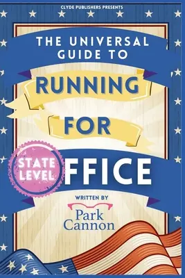 Az egyetemes útmutató a hivatalért való induláshoz - The Universal Guide to Running for Office