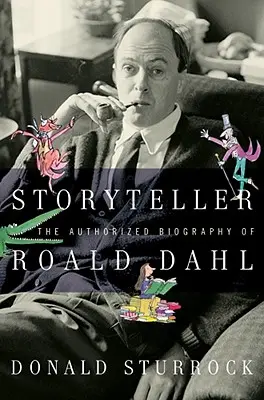 Mesélő: Roald Dahl hitelesített életrajza - Storyteller: The Authorized Biography of Roald Dahl