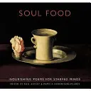 Lelki táplálék: Tápláló versek éhező elméknek - Soul Food: Nourishing Poems for Starved Minds