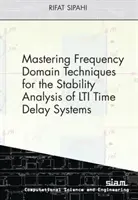 Az LTI időbeli késleltetett rendszerek stabilitáselemzésének frekvenciatartománybeli technikáinak elsajátítása - Mastering Frequency Domain Techniques for the Stability Analysis of LTI Time Delay Systems