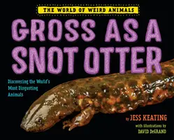 Undorító, mint egy taknyos vidra - Gross as a Snot Otter