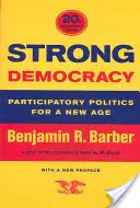 Erős demokrácia: Részvételi politika egy új korszakban - Strong Democracy: Participatory Politics for a New Age