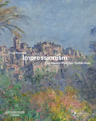 Impresszionizmus: Hasso Plattner gyűjteménye - Impressionism: The Hasso Plattner Collection