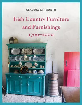 Ír vidéki bútorok és berendezési tárgyak 1700-2000 - Irish Country Furniture and Furnishings 1700-2000