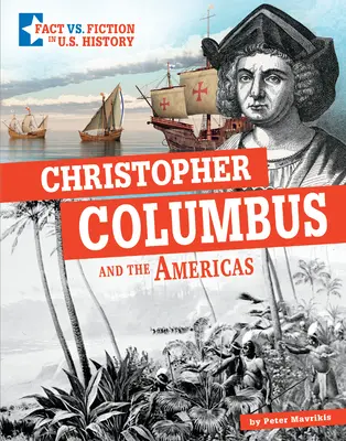 Kolumbusz Kristóf és Amerika: A tények és a fikció szétválasztása - Christopher Columbus and the Americas: Separating Fact from Fiction