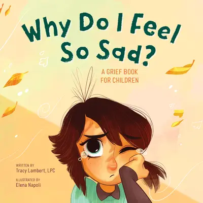 Why Do I Feel So Sad? Gyermekeknek szóló gyászkönyv - Why Do I Feel So Sad?: A Grief Book for Children