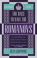 Versenyfutás a Romanovok megmentéséért - Az igazság az orosz császári család megmentésére irányuló titkos tervek mögött - Race to Save the Romanovs - The Truth Behind the Secret Plans to Rescue Russia's Imperial Family