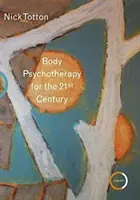 Testpszichoterápia a 21. században - Body Psychotherapy for the 21st Century