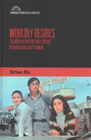 Világi vágyak: Kozmopolitizmus és mozi Hongkongban és Tajvanon - Worldly Desires: Cosmopolitanism and Cinema in Hong Kong and Taiwan