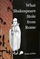 Mit lopott Shakespeare Rómától - What Shakespeare Stole from Rome