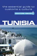 Tunézia - Culture Smart!, 21. kötet: A szokások és a kultúra alapvető útmutatója - Tunisia - Culture Smart!, Volume 21: The Essential Guide to Customs & Culture