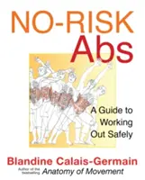 No-Risk Abs: Biztonságos edzésprogram a törzs erősségéért - No-Risk Abs: A Safe Workout Program for Core Strength