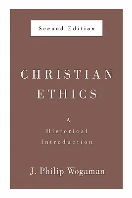 Keresztény etika, második kiadás: Történelmi bevezetés - Christian Ethics, Second Edition: A Historical Introduction