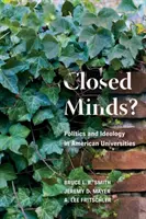 Zárt elmék? Politika és ideológia az amerikai egyetemeken - Closed Minds?: Politics and Ideology in American Universities