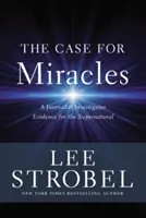 A csodák ügye: Egy újságíró a természetfeletti bizonyítékok után nyomoz - The Case for Miracles: A Journalist Investigates Evidence for the Supernatural