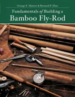 A bambusz légycsapó bot építésének alapjai - Fundamentals of Building a Bamboo Fly-Rod