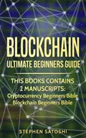 Blockchain: Ultimate Beginners Guide to Mastering Bitcoin, Making Money with Cryptocurrency & Profititing from Blockchain Technology (Végső kezdő útmutató a Bitcoin elsajátításához, pénzkereséshez kriptopénzzel és a blokklánc technológiából való profitáláshoz) - Blockchain: Ultimate Beginners Guide to Mastering Bitcoin, Making Money with Cryptocurrency & Profiting from Blockchain Technology