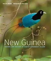 Új-Guinea: A Föld legnagyobb szigetének természete és kultúrája - New Guinea: Nature and Culture of Earth's Grandest Island