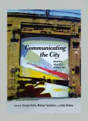 A város kommunikációja; Jelentések, gyakorlatok, kölcsönhatások - Communicating the City; Meanings, Practices, Interactions