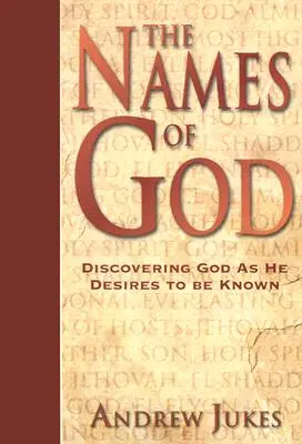 Isten nevei: Isten felfedezése úgy, ahogyan Ő szeretné, ha megismernénk - The Names of God: Discovering God as He Desires to Be Known