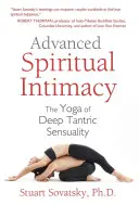 Haladó spirituális intimitás: A mély tantrikus érzékiség jógája - Advanced Spiritual Intimacy: The Yoga of Deep Tantric Sensuality