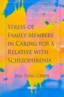 A családtagok stressze a skizofréniás rokon gondozása során - Stress of Family Members in Caring for a Relative with Schizophrenia