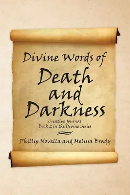 Isteni szavak a halálról és a sötétségről Kreatív napló Az Isteni sorozat 2. könyve - Divine Words of Death and Darkness Creative Journal Book 2 in the Divine Series