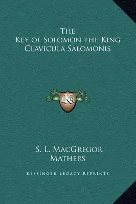 Salamon király kulcsa Clavicula Salomonis - The Key of Solomon the King Clavicula Salomonis