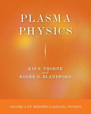 Plazmafizika: A modern klasszikus fizika 4. kötete - Plasma Physics: Volume 4 of Modern Classical Physics