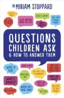 A gyerekek kérdései és a válaszok - Questions Children Ask & How to Answer Them