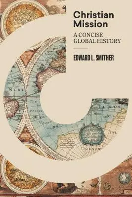 Keresztény misszió: A Concise Global History - Christian Mission: A Concise Global History