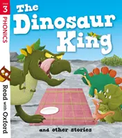 Read with Oxford: Stage 3: A dinoszauruszkirály és más történetek - Read with Oxford: Stage 3: The Dinosaur King and Other Stories