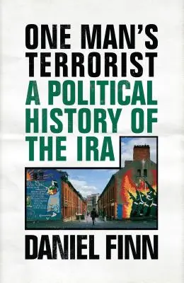Egy ember terroristája: Az IRA politikai története - One Man's Terrorist: A Political History of the IRA