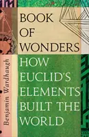 A csodák könyve - Euklidész elemeinek sok élete - Book of Wonders - The Many Lives of Euclid's Elements