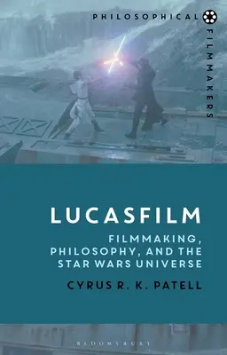 Lucasfilm: Filmkészítés, filozófia és a Star Wars-univerzum - Lucasfilm: Filmmaking, Philosophy, and the Star Wars Universe